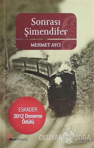 Sonrası Şimendifer - Mehmet Aycı - Okur Kitaplığı