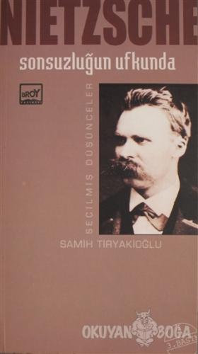 Sonsuzluğun Ufkunda Seçilmiş Düşünceler - Friedrich Wilhelm Nietzsche 