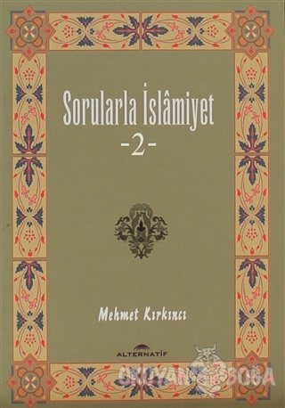 Sorularla İslamiyet 2 - Mehmet Kırkıncı - Alternatif Düşünce Yayınları