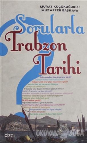 Sorularla Trabzon Tarihi - Murat Küçükuğurlu - Çizgi Kitabevi Yayınlar
