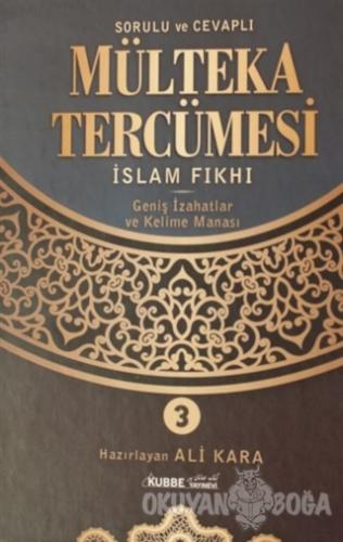 Sorulu Cevaplı Mülteka Tercümesi İslam Fıkhı 3 (Ciltli) - Ali Kara - K