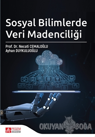 Sosyal Bilimlerde Veri Madenciliği - Ayhan Duykuluoğlu - Pegem Akademi