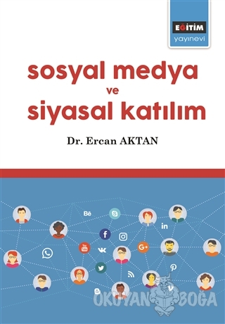Sosyal Medya ve Siyasal Katılım - Ercan Aktan - Eğitim Yayınevi - Ders