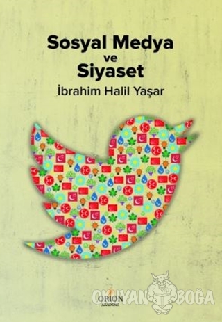 Sosyal Medya ve Siyaset - İbrahim Halil Yaşar - Orion Akademi