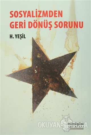 Sosyalizmden Geri Dönüş Sorunu - H. Yeşil - Dönüşüm Yayınları