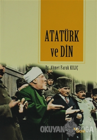 Sosyo-Kültürel Faktörler Açısından Atatürk ve Din - Ahmet Faruk Kılıç 