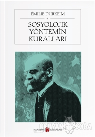 Sosyolojik Yöntemin Kuralları - Emile Durkheim - Karbon Kitaplar