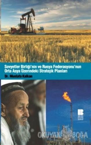 Sovyetler Birliği'nin ve Rusya Federasyonu'nun Orta Asya Üzerindeki Stratejik Planları