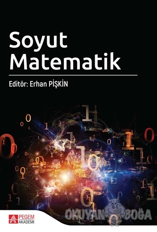 Soyut Matematik - Erhan Pişkin - Pegem Akademi Yayıncılık - Akademik K