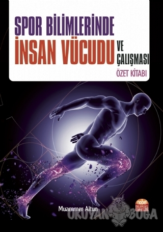 Spor Bilimlerinde İnsan Vücudu ve Çalışması Özet Kitabı - Muammer Altu