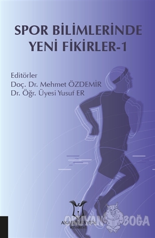 Spor Bilimlerinde Yeni Fikirler-1 - Mehmet Özdemir - Akademisyen Kitab