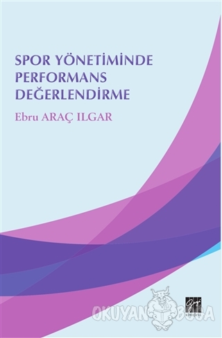 Spor Yönetiminde Performans Değerlendirme - Ebru Araç Ilgar - Gazi Kit