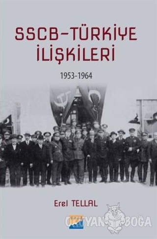 SSCB Türkiye İlişkileri 1953-1964 - Erel Tellal - Siyasal Kitabevi