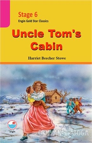 Stage 6 Uncle Tom's Cabin - Harriet Beecher Stowe - Engin Yayınevi
