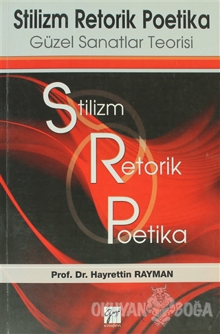 Stilizm Retorik Poetika - Hayrettin Rayman - Gazi Kitabevi
