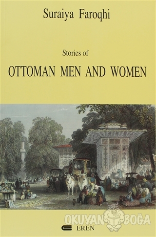 Stories of Ottoman Men and Women - Suraiya Faroqhi - Eren Yayıncılık