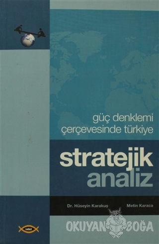 Stratejik Analiz - Güç Denklemi Çerçevesinde Türkiye - Hüseyin Karakuş