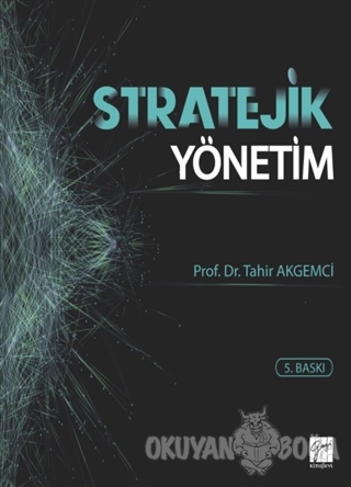 Stratejik Yönetim (Ciltli) - Tahir Akgemci - Gazi Kitabevi