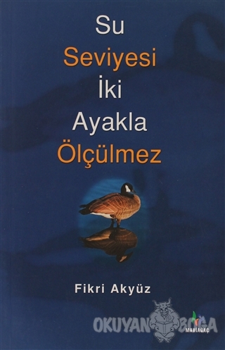 Su Seviyesi İki Ayakla Ölçülmez - Fikri Akyüz - Mavi Ağaç Yayınları