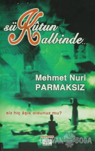 Sükutun Kalbinde - Mehmet Nuri Parmaksız - Ürün Yayınları