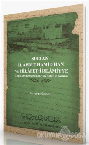 Sultan 2. Abdulhamid Han ve Hilafet-İ İslamiyye - Enver el-Cündi - Dar