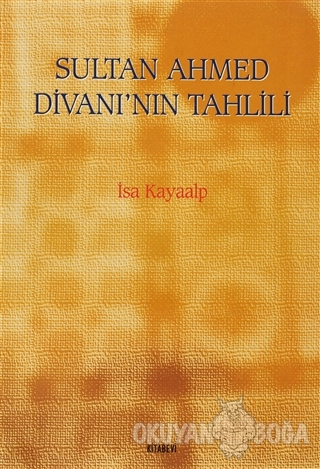 Sultan Ahmed Divanı'nın Tahlili - İsa Kayaalp - Kitabevi Yayınları