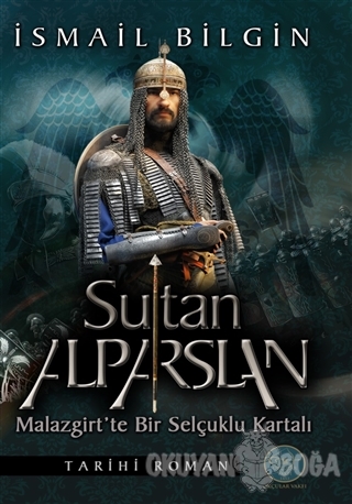 Sultan Alp Arslan - İsmail Bilgin - Okçular Vakfı Yayınları