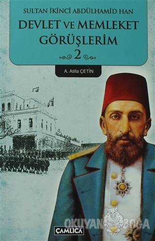 Sultan İkinci Abdülhamid Han Devlet ve Memleket Görüşlerim 2. Kitap - 