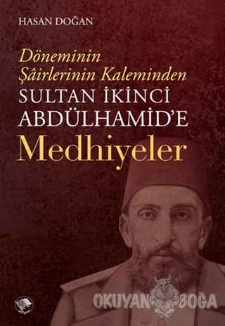 Sultan İkinci Abdülhamid'e Medhiyeler - Hasan Doğan - Şamil Yayıncılık