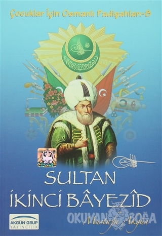 Sultan İkinci Bayezid - Mustafa Akgün - Akgün Grup Yayıncılık
