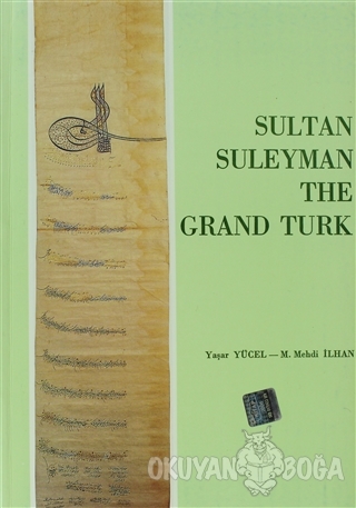 Sultan Suleyman The Grand Turk - Yaşar Yücel - Türk Tarih Kurumu Yayın