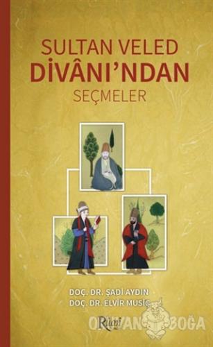 Sultan Veled Divanı'ndan Seçmeler - Şadi Aydın - Rumi Yayınları