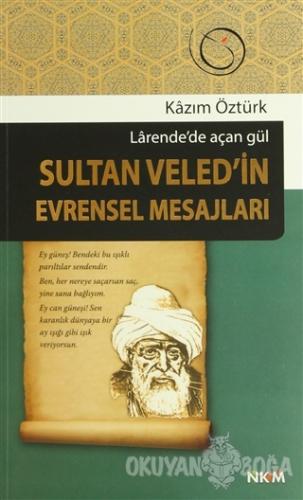 Sultan Veled'in Evrensel Mesajları - Kazım Öztürk - Nüve Kültür Merkez