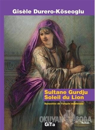 Sultane Gurdju Soleil du Lion - Gisele Durero-Köseoğlu - Gita Yayınlar