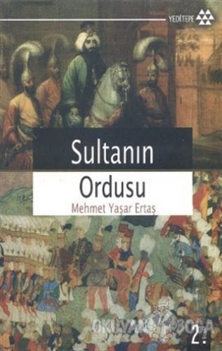 Sultanın Ordusu - Mehmet Yaşar Ertaş - Yeditepe Yayınevi