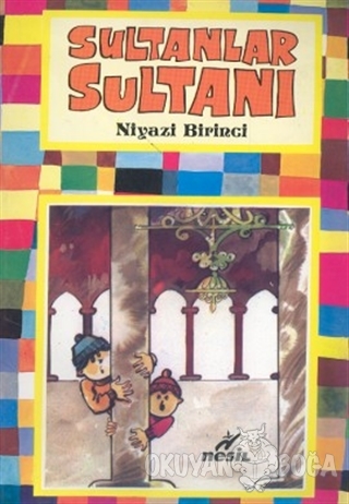 Sultanlar Sultanı - Niyazi Birinci - Nesil Çocuk Yayınları