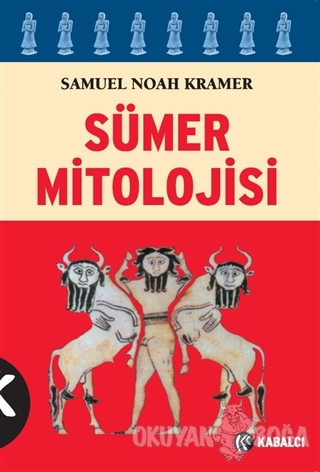 Sümer Mitolojisi - Samuel Noah Kramer - Kabalcı Yayınevi