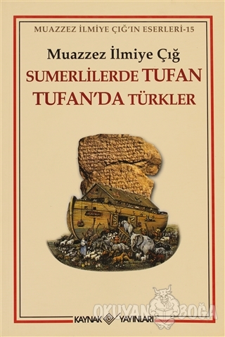 Sumerlilerde Tufan Tufan'da Türkler (1. Hamur) - Muazzez İlmiye Çığ - 