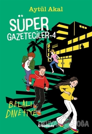 Süper Gazeteciler 4: Belalı Davetiye - Aytül Akal - Tudem Yayınları