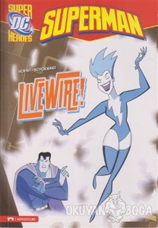 Superman - Live Wire! - Blake A. Hoena - Pearson Hikaye Kitapları