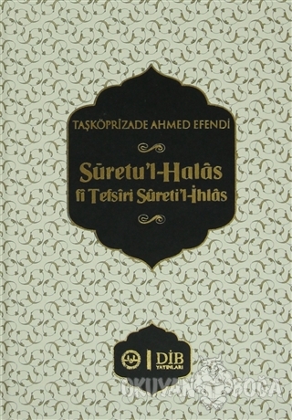 Suretu'l-Halas fi Tefsiri Sureti'l-İhlas (Ciltli) - Taşköprülüzade Ahm