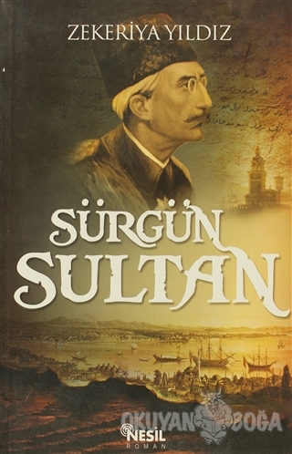 Sürgün Sultan - Zekeriya Yıldız - Nesil Yayınları