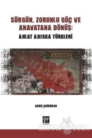 Sürgün, Zorunlu Göç ve Anavatana Dönüş: Ahlat Ahıska Türkleri - Barış 