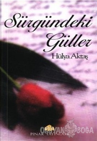 Sürgündeki Güller - Hülya Aktaş - Pınar Yayınları