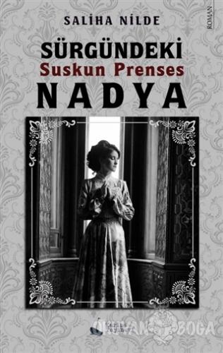Sürgündeki Suskun Prenses Nadya - Saliha Nilde - Karina Yayınevi