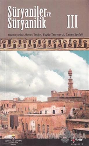 Süryaniler ve Süryanilik 3. Kitap - Eyyüp Tanrıverdi - Orient Yayınlar