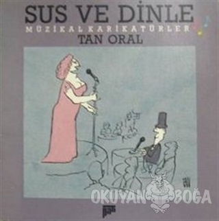 Sus ve Dinle Müzikal Karikatürler - Tan Oral - Pan Yayıncılık
