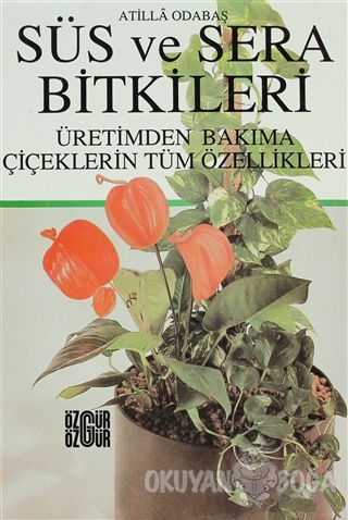 Süs ve Sera Bitkileri (Ciltli) - Atilla Odabaş - Özgür Yayınları