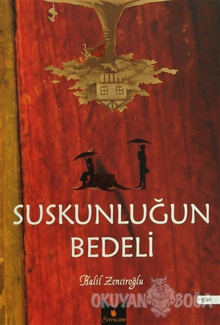 Suskunluğun Bedeli - Halil Zenciroğlu - Serencam Yayınevi