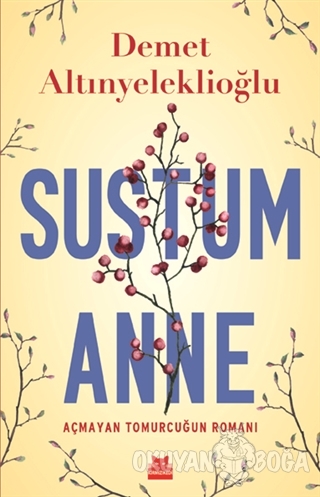 Sustum Anne - Açmayan Tomurcuğun Romanı